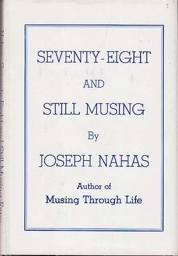 Seventy Eight and Still Musing by Joseph Nahas