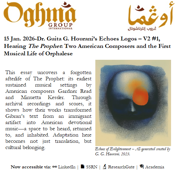 Guita G. Hourani, "Hearing The Prophet: Two American Composers and the First Musical Life of Orphalese", Echoes Logos, V.2, No. 1, Jan 15, 2026.
