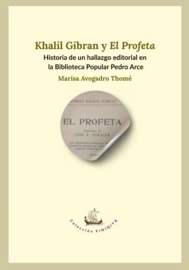 Marisa Avogadro Thomé, "Khalil Gibran y El Profeta: Historia de un hallazgo editorial en la Biblioteca Popular Pedro Arce", Argentina, Mendoza, Maipú: Mar y Arte Ediciones, 2026.